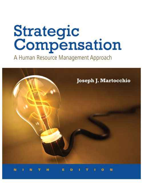 Strategic Compensation: A Human Resource Management Approach, 9th Edition