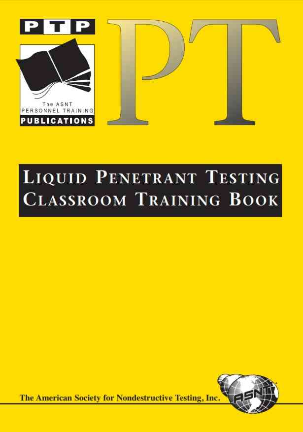 Personnel Training Publications: Liquid Penetrant Testing (PT), Classroom Training Book